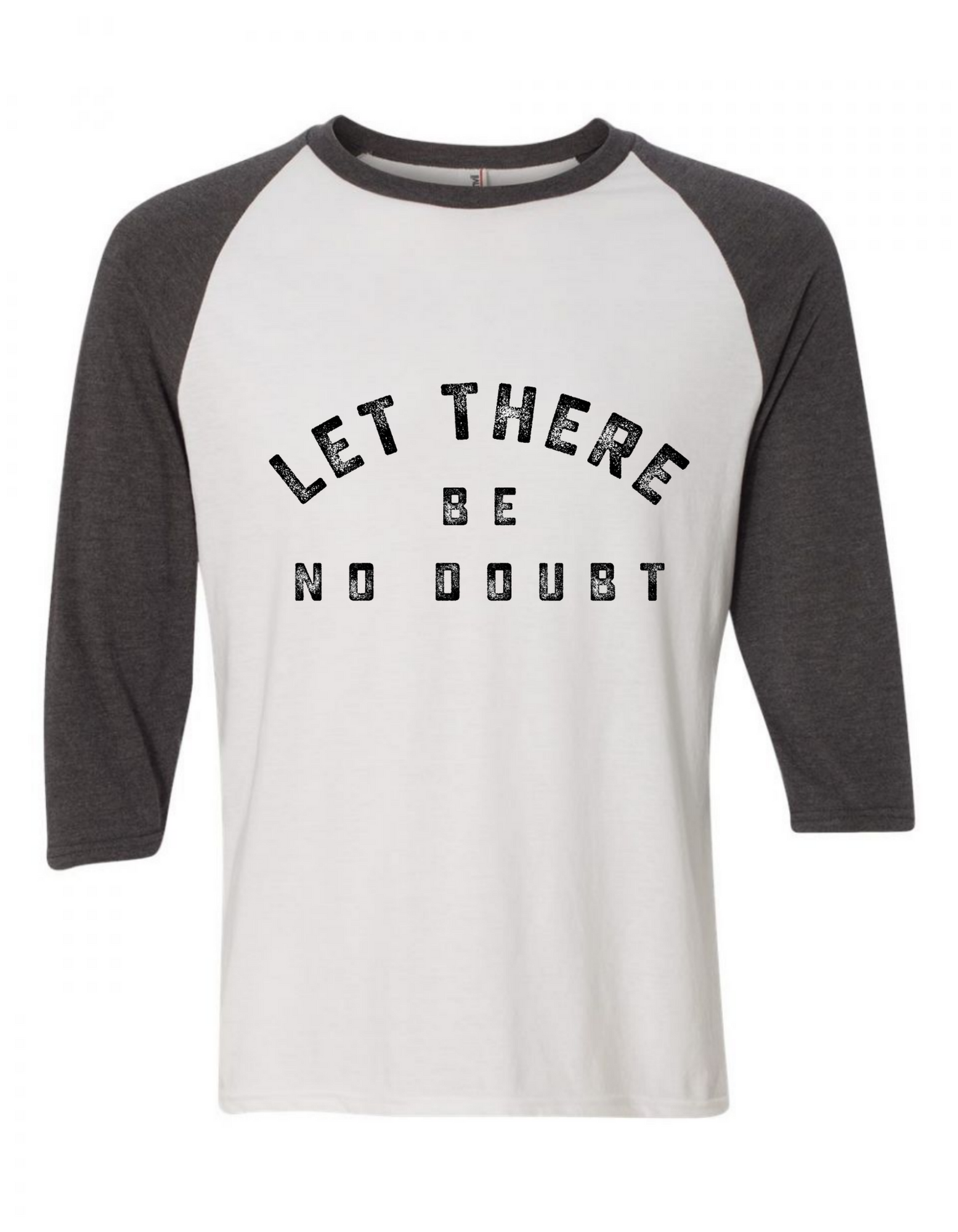 "Let There Be No Doubt" Mens 3/4 Tee